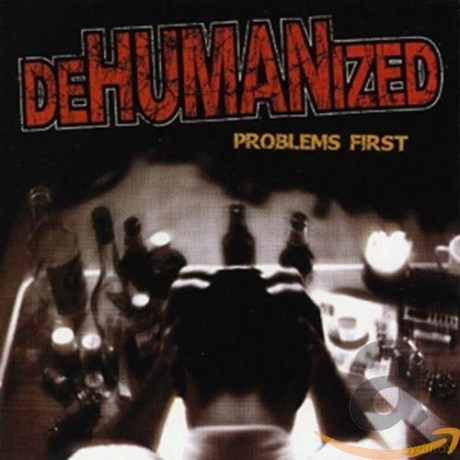 Dehumanized: Dehumanized - Problems First [CD]
