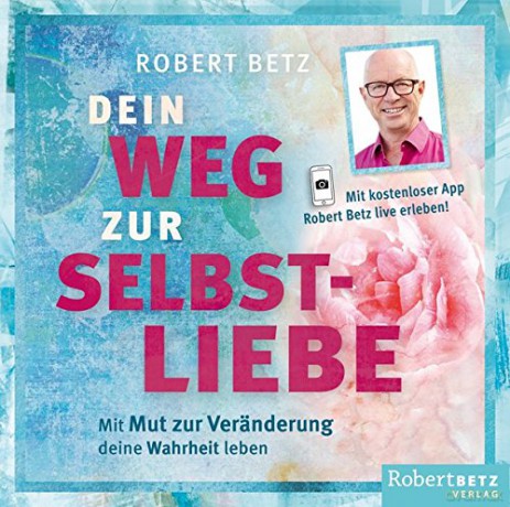 Robert Betz: Dein Weg zur Selbstliebe - Hörbuch [CD] [CD]