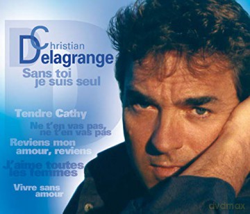 Delagrange Christian: Delagrange Christian - Sans Toi Je Suis Seul [2CD]