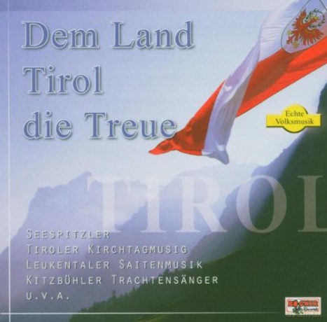 Dem Land Tirol Die Treue [CD]