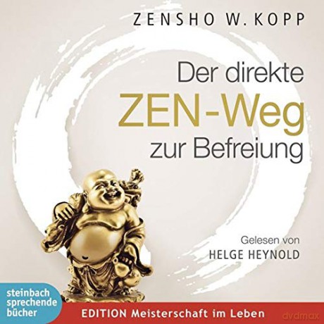 Zensho W. Kopp: Der direkte ZEN-Weg zur Befreiung [2CDs] [2CD]
