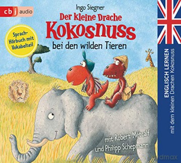 Ingo Siegner: Der Kleine Drache Kokosnuss Bei Den Wilden Tieren [CD]