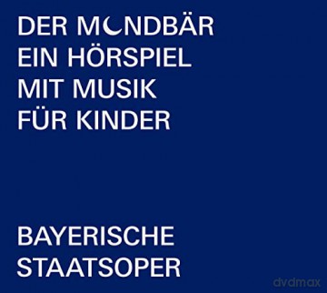 Bayerische Staatsoper: Der Mondbär: Ein Hörspiel mit Musik für Kinder [CD]