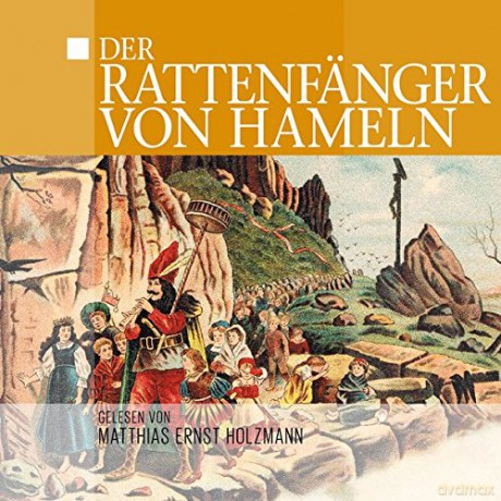 Gelesen Von Matthias Ernst Holzmann: Der Rattenfänger Von Hameln [CD]