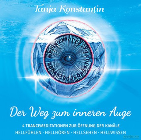 Tanja Konstantin: Der Weg zum inneren Auge [CD] [CD]