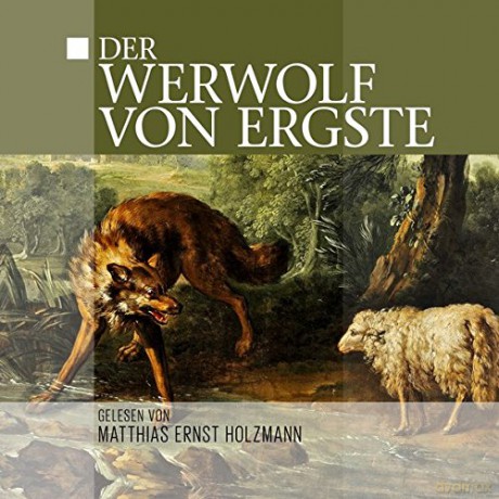 Gelesen Von Matthias Ernst Holzmann: Der Werwolf Von Ergste [CD]