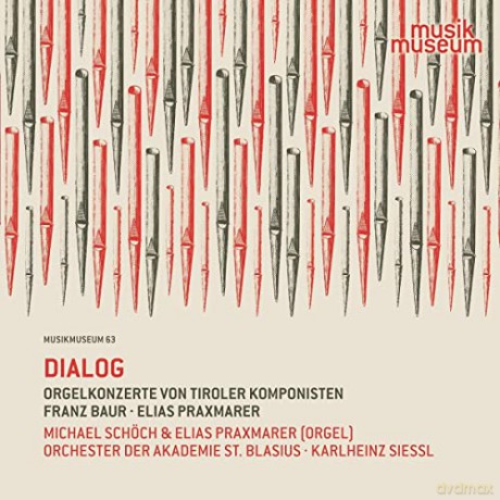 Schöch/Praxmarer/Siessl/Orch.Der Akad.St.Blasiu: Dialog-Orgelkonzerte Von Tiroler Komponisten [CD]