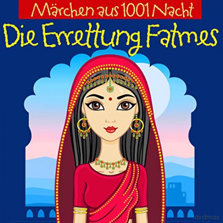Märchen Aus 1001 Nacht: Die Errettung Fatmes [CD]