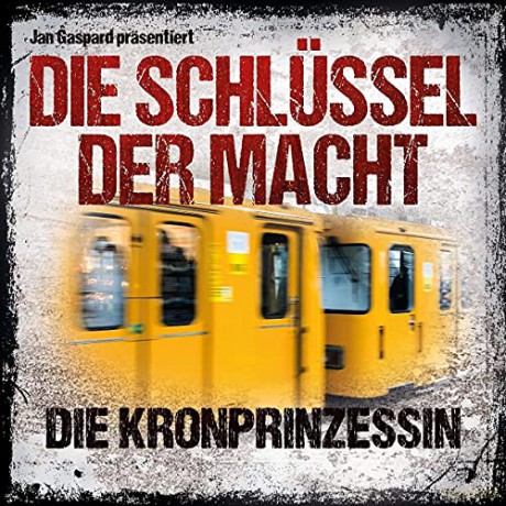 Jan Gaspard: Die Schlüssel Der Macht: Die Kronprinzessin [CD]