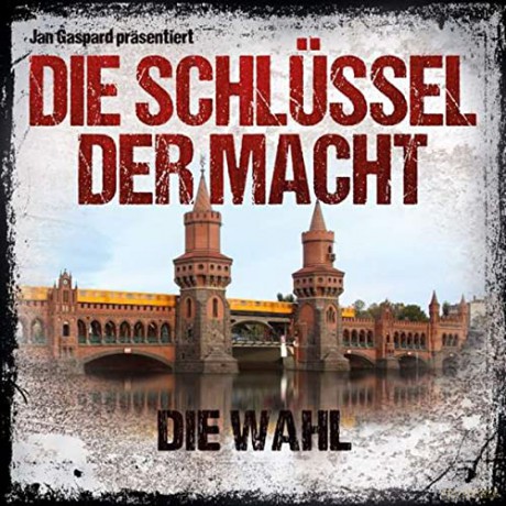 Jan Gaspard: Die Schlüssel Der Macht: Die Wahl-Folge 6 [CD]