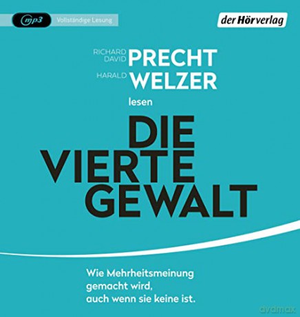 Richard David; Professor Dr. Professor Dr.Precht: Die Vierte Gewalt-Wie Mehrheitsmeinung Gemacht [CD]