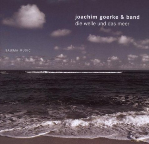 Joachim Goerke: Die Welle Und Das Meer [CD]