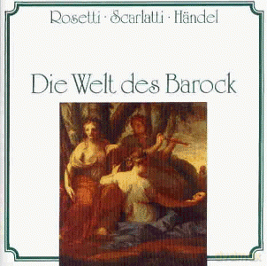 Lickl/Rosetti/Scarlatti: Die Welt Des Barock [CD]