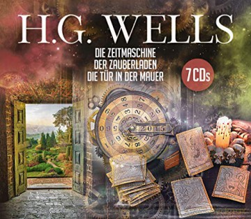 H.G. Wells: Die Zeitmaschine-Der Zauberladen-Die Tür In Der Ma [7CD]