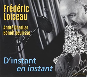 Frederic Loiseau Trio: D'Instant En Instant [CD]