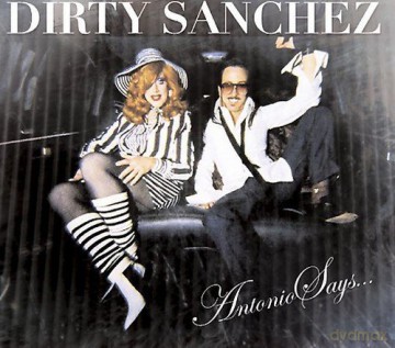 Dirty Sanchez: Dirty Sanchez - Antonio Says [CD]