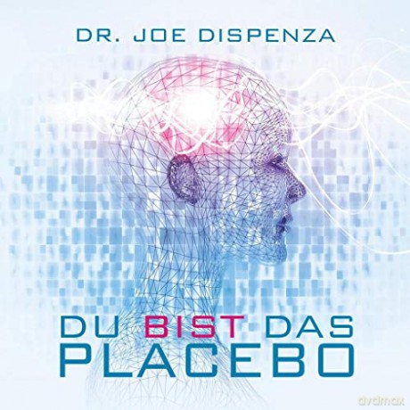 Koha Verlag: Dispenza, Joe: Du bist das Placebo (CD) [CD]