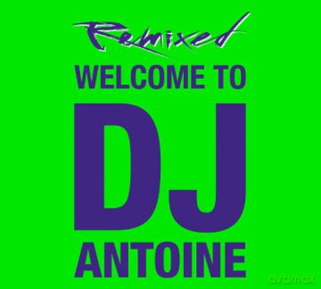 Dj Antoine: DJ Antoine-Welcome To-Remixed [2CD]