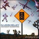 Dj John Kelley-High Desert Soundsystem [CD]