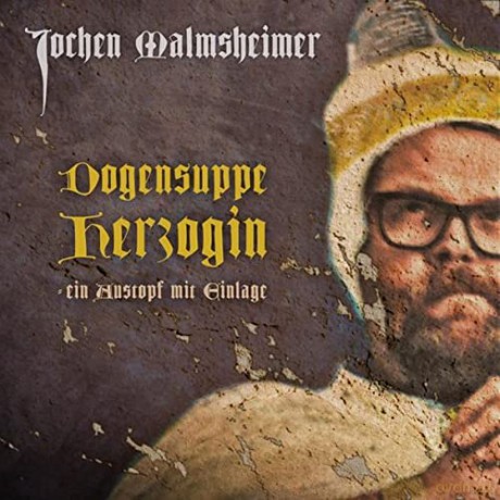 Jochen Malmsheimer: Dogensuppe Herzogin-Ein Austopf Mit Einlage [2CD]