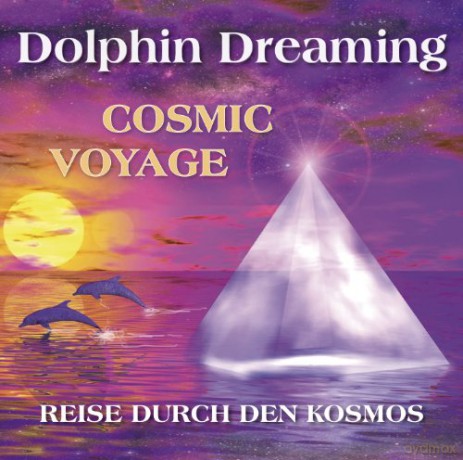 Dolphin Dreaming: Cosmic Voyage - Reise durch den [CD]