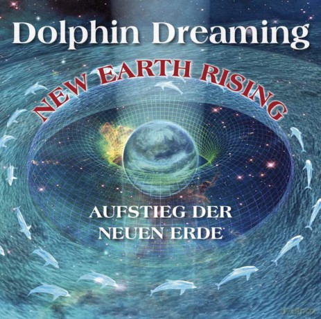 Dolphin Dreaming: New Earth Rising - Aufstieg der [CD]