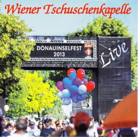 Wiener Tschuschenkapelle: Donauinselfest 2013 live [CD]