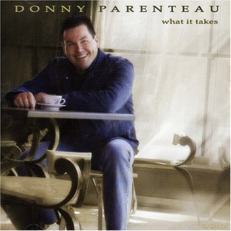 Donny Parenteau-What It Takes [CD]