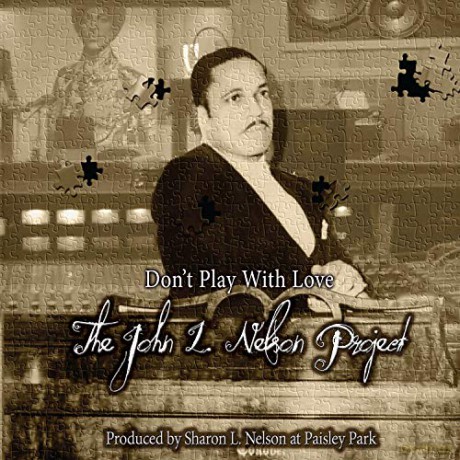 John L. Nelson: Don't Play With Love - The John L. Nelson Project [CD]