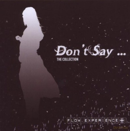 Flow.Experience: Dont Say...The Collection [CD]