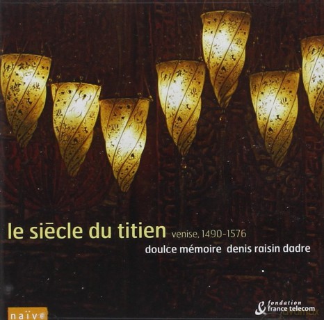 Siecle Du Titien: Doulce MMoire - Denis Raisin Dadre [CD]