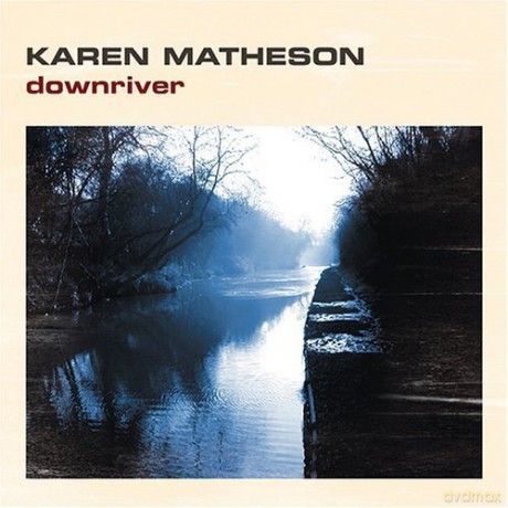 Karen Matheson: Downriver [CD]