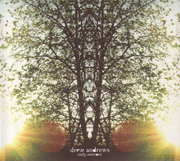 Drew Andrews: Drew Andrews - Only Mirrors [CD]