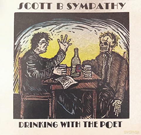 Scott B. Sympathy: Drinking With The Poet [CD]