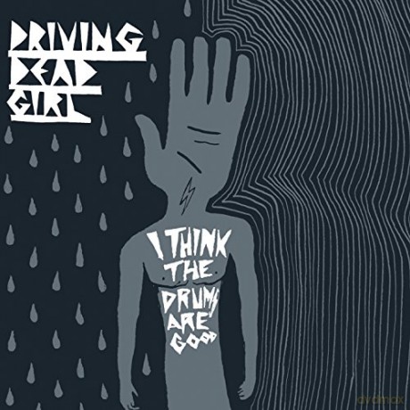 Driving Dead Girl-I Think The Drums Are Good [CD]