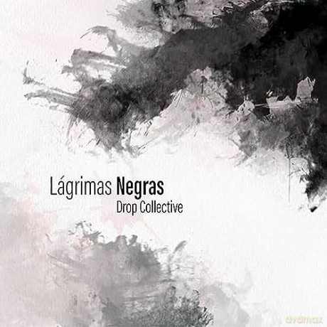 Drop Collective: Drop Collective - Lagrimas Negras [CD]
