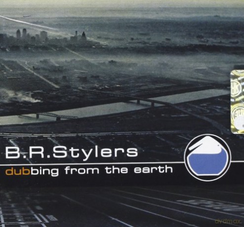 B.R. Stylers: Dubbing From The Earth [CD]