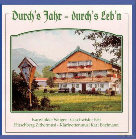 Isarwinkler/Ertl/Hirschberg/+: Durchs Jahr Und Durchs Leben [CD]