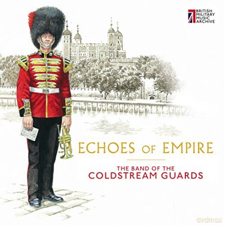 The Band Of The Coldstream Guards: Echoes of Empire s [CD]