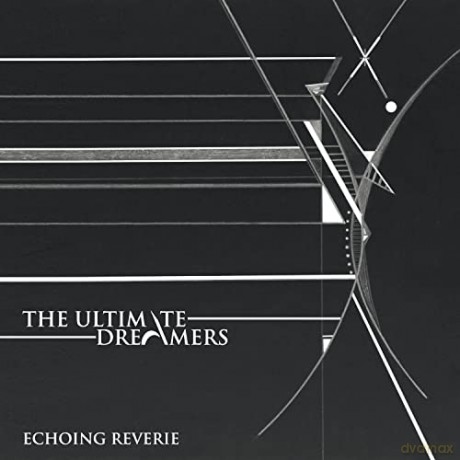 The Ultimate Dreamers: Echoing Reverie [CD]