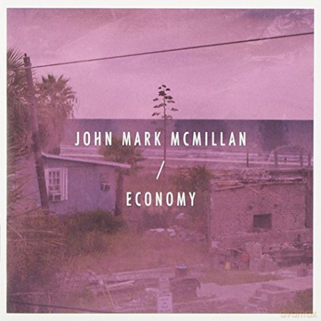 John Mark Mcmillan: Economy [CD]