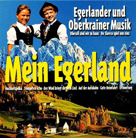Egerlander Und Oberkrainer Musik: Egerlander Und Oberkrainer Musik - Mein Egerland [CD]