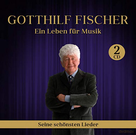 Gotthilf Fischer: Ein Leben Für Musik-Seine Schönsten Lieder [2CD]