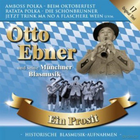 Otto Und Seine Münchner Blasmusik Ebner: Ein Prosit [CD]