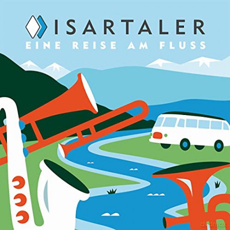 Adi Und Die Isartaler Stahuber: Eine Reise Am Fluss [CD]