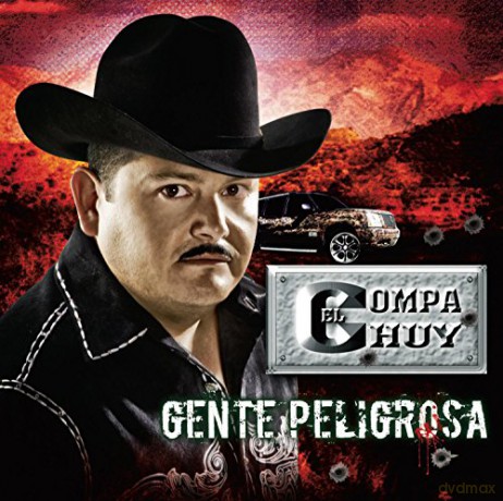 El Compa Chuy-Gente Peligrosa [CD]