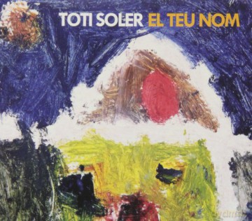 Toti Soler: El Teu Nom [CD]