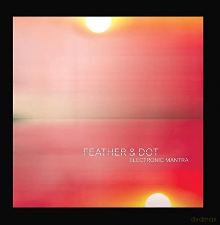 Feather And Dot: Electronic Mantra [CD] [CD]