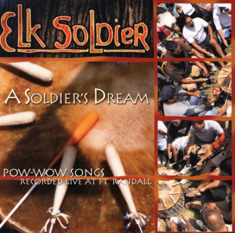 Elk Soldier: A Soldiers Dream - Pow Wow Songs (CD) [CD]