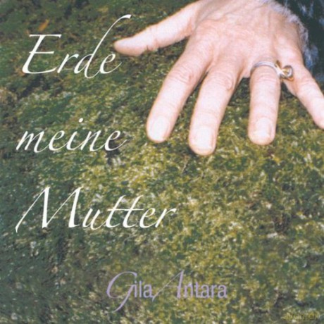 Gila Antara: Erde Meine Mutter [CD]